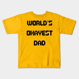 World’s Okayest Dad Kids T-Shirt